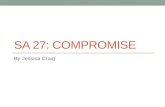 SA 27: COMPROMISE By Jessica Craig. Analyze the Missouri Compromise. Missouri and Maine Slave states vs. free states Political power Slavery laws