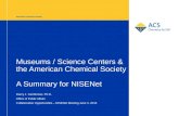 American Chemical Society Museums / Science Centers & the American Chemical Society A Summary for NISENet Darcy J. Gentleman, Ph.D. Office of Public Affairs