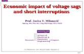 1/27 Economic impact of voltage sags and short interruptions Prof. Jovica V. Milanovi‡ Dipl.Ing., MSc, PhD, DSc, CEng, F(f)SAEngS, FIET, FIEEE Dipl.Ing.,