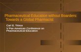 Pharmaceutical Education without Boarders:  Towards a Global Pharmacist