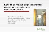 Low Income Energy Retrofits: Ontario experience/ national vision. Bruce Pearce, Vice Chair Clifford Maynes, Executive Director Green Communities Canada