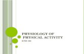 P HYSIOLOGY OF P HYSICAL A CTIVITY KNR 164. P HYSIOLOGY OF P HYSICAL A CTIVITY Often called: Exercise Science or Exercise Physiology Principles of biology
