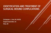 IDENTIFICATION AND TREATMENT OF SURGICAL WOUND COMPLICATIONS Christopher L. Cole, DO, FACOS Surgical Associates, Inc Tulsa, OK