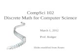 CompSci 102 Discrete Math for Computer Science March 1, 2012 Prof. Rodger Slides modified from Rosen