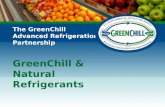 The GreenChill Advanced Refrigeration Partnership GreenChill & Natural Refrigerants