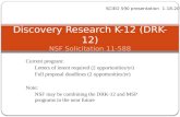 Current program: Letters of intent required (2 opportunities/yr) Full proposal deadlines (2 opportunities/yr) Note: NSF may be combining the DRK-12 and