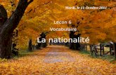 Mardi, le 11 Octobre 2011 Lecon 6 Vocabulaire La nationalit©