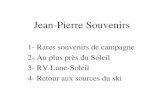Jean-Pierre Souvenirs 1- Rares souvenirs de campagne 2- Au plus pr¨s du Soleil 3- RV Lune-Soleil 4- Retour aux sources du ski
