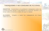 ERAZO VALENCIA S.A. TABAQUISMO Y NO CONSUMO DE ALCOHOL OBJETIVO: Concientizar a la poblaci³n trabajadora sobre los consecuencias f­sicas y psicol³gicas