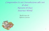 1 Comprendere le reti Introduzione alle reti di dati Nozioni di base Internet World Realizzato da Roberto Savino