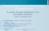 Psychology and psychotherapy in health care A review of legal regulations in 17 European countries Lisbon, november 2011 N. Van Broeck, Catholic University