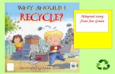 Adapted story from Jen Green. In my family, we recycle rubbish. We return things so they can be used again