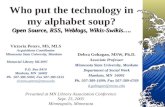 Open Source, RSS, Weblogs, Wikis-Swikis. Who put the technology in my alphabet soup? Open Source, RSS, Weblogs, Wikis-Swikis. Debra Gohagan, MSW, Ph.D