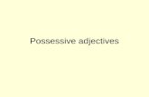 Possessive adjectives. Possessive Adjectives They indicate ownership / possession of something. Here are the possessive adjectives in both Spanish and