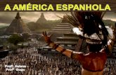 A Conquista da América espanhola aconteceu de forma exploratória, isto é, não vinham para a América em busca de terras para povoar, eles ocupavam