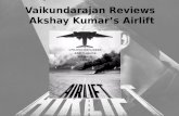 Vaikundarajan Reviews Akshay Kumarâ€™s Airlift
