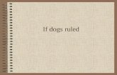 If Dogs Ruled