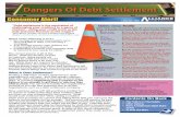 Dangers Of Debt Settlement - Alliance Credit Consumer Alert! 1-888-995-7856 Dangers Of Debt Settlement What Is Debt Settlement? Contents On Back The Truth Is In The Details Other Options