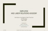 EMPLOYEE AND LABOR RELATIONS ACADEMY ... Employee Relations, Labor Relations, HR Compliance, Workplace Investigations, Preventative and Proactive Labor Relations and Organized Labor.