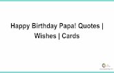 Happy Birthday Papa! Quotes | Wishes | Cards · PDF file Happy Birthday! iraparent[ng.com . Happy to my best friend, who also happens to be my dear Papa! Thank you for taking care