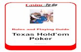 Texas Holdem Poker Rules and Guide - Casino-To-Go Holdem Poker Rules... · PDF file 2006-01-02 · HOW TO PLAY TEXAS HOLD’EM Introduction Texas Hold'em is the most popular poker