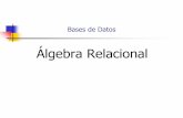 Álgebra Relacional - unq.edu. · PDF file Bases de Datos Álgebra Relacional Lenguajes de acceso a BD Álgebra Relacional Lenguaje procedimental (se indica qué obtener y cómo obtenerlo)
