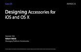 Designing Accessories for iOS and OS X - Apple Inc. · PDF file 2016-07-08 · Designing Accessories for iOS and OS X Session 701 Robert Walsh Manager, Platform Accessories Core OS.