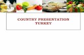 COUNTRY PRESENTATION TURKEY - Food and Agriculture ... · PDF file COUNTRY PRESENTATION TURKEY. REPUBLIC OF TURKEY . CCP for TURKEY • The Codex Contact Point for Turkey is General
