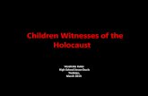Children Witnesses of the Holocaust · PDF file High School Jovan Ducic Trebinje, March 2013. The method of approach was to understand the Holocaust through a study of contemporary
