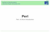 Perl: A Short Introduction for · PDF file Perl: A Short Introduction for Bioinformaticians 2 What is Perl? Perl is an interpreted (scripting) language Perl is (almost) platform-independent