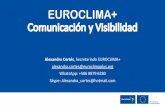 Comunicación y visibilidad - EUROCLIMAplus · PDF file Definiciónde Visibilidad ... intercambios virtuales entre los proyectos; webinars •Productos de gestión del conocimiento: