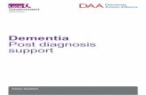 Dementia Post diagnosis support ... Dementia Post diagnosis support 3 Introduction Dementia is on the increase. It is estimated that there are currently 850,000 people with dementia
