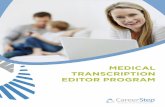 MEDICAL TRANSCRIPTION EDITOR PROGRAM · PDF file medical transcription work to national healthcare documentation companies, which hire medical transcription professionals from all