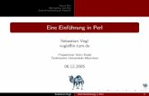 Eine Einführung in Perl - in.tum.de · PDF fileAbout Perl Die Syntax von Perl Zusammenfassung & Ausblick Eine Einf¨uhrung in Perl Sebastian Vogl vogls@in.tum.de Proseminar Unix-Tools