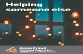 Helping someone else - Anna Freud Centre ... Helping someone else Supporting friends with their mental health How to talk to someone you’re worried about 1 in 10 young people will