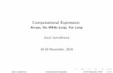 Computational Expression - Arrays, Do While Loop, For Loop ... Computational Expression Arrays, Do While Loop, For Loop Janyl Jumadinova 18-20 November, 2019 Janyl Jumadinova Computational