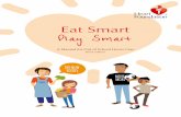 Eat Smart Play Smart - Healthy Kids ... Heart Foundation l Eat Smart, Play Smart – A Manual for Out of School Hours Care l Third Edition 7 The ESPS manual includes the most up to