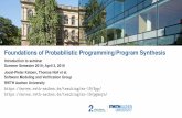 Foundations of Probabilistic Programming/Program Synthesis Overview Foundations of Probabilistic Programming Probabilistic Programs Probabilistic programs extend sequential programs