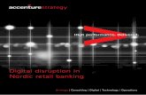 Digital disruption in Nordic retail banking ... 2 1. Introduction Accenture Strategy analyzed the Nordic retail banking market to find out how much banking revenues are at risk, how