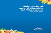 Guía Nacional para el Abordaje del Tabaquismo 5 Guía Nacional para el Abordaje del Tabaquismo | Uruguay 2009 Las políticas sanitarias preventivas han sido durante el presente gobierno,