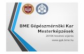 BME Gépészmérnöki Kar Mesterképzések 

BME Gépészmérnöki Kar Mesterképzések 2015K felvételi eljárás