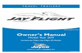 Thank you for selecting the JAY FLIGHT by Jayco, Inc Includes Jay Flight / Jay Flight G2 Models. Owner’s Manual Model Year 2011 ... This manual has been provided by Jayco, Inc. for