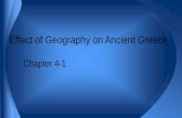 Effect of Geography on Ancient ... Effect of Geography on Ancient Greece Chapter 4-1 Greece is a peninsula that is covered by many mountains. Greek Geography It is located in the heart