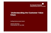 Understanding the Customer Value Chain ... The Customer Value Chain Can apply statistical analysis to understand customer behaviour and value at each stage in the customer value chain.