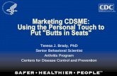 Marketing CDSME: Using the Personal Touch to Put Butts in ... · PDF file Marketing CDSME: Using the Personal Touch to Put "Butts in Seats" Teresa J. Brady, PhD ... Will receive tips