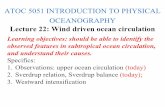 ATOC 5051 INTRODUCTION TO PHYSICAL OCEANOGRAPHY whan/ATOC5051/Lecture_Notes/ATOC5 · PDF file ATOC 5051 INTRODUCTION TO PHYSICAL OCEANOGRAPHY Lecture 22: Wind driven ocean circulation