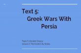 Text 5: Greek Wars With Lesson 2: The Greek City-States ... · PDF file Text 5: Greek Wars With Persia Topic 5: Ancient Greece Lesson 2: The Greek City-States. Greek City-States Join