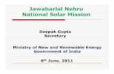Jawaharlal Nehru National Solar Mission - · PDF file 2011-06-17 · Jawaharlal Nehru National Solar Mission (JNNSM) India has set up 8 Missions under National Action PlanonClimateChange,NationalSolarMissionwas