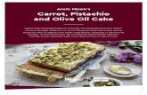 Arum Nixon's Carrot, Pistachio and Olive Oil Cake · PDF fileCarrot, Pistachio and Olive Oil Cake Carrot cake has always been my favourite, but I love this twist on a classic. I’d