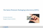 The Swiss Photonic Packaging Laboratory (SPPL) · PDF fileThe Swiss Photonic Packaging Laboratory (SPPL) Christian Bosshard Burgdorf, March 28 2013
